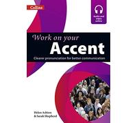 Accent: Clearer pronunciation for better communication. (Collins Work on Your…) [Lingua Inglese]