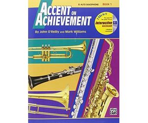 Accent on Achievement, Book 1 Eb Alto Saxophone by John O'Reilly, Mark Williams (2006) Paperback