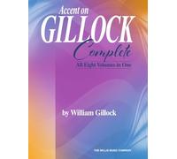 Accent on Gillock: Complete All Eight Volumes in One | William Gillock raccolta completa per pianoforte solo con 51 brani progressivi per studenti, insegnanti e repertorio didattico