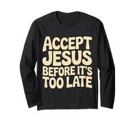 Accept Jesus Before It's Too Late Fede Salvezza |- Maglia a Manica
