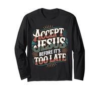 Accept Jesus Before It's Too Late Fede Salvezza - Maglia a Manica