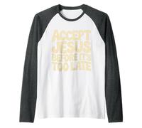 Accept Jesus Before It's Too Late Fede Salvezza |- Maglia con Maniche Raglan