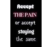 Accept The Pain: Motivational Journal with 120 Lined Pages for Growth and Self Reflection