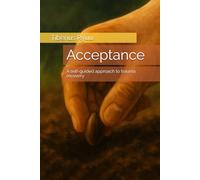 Acceptance: A self-guided approach to trauma recovery