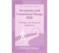 Acceptance and Commitment Therapy: A Practical Guide to ACT Techniques and Psychological Flexibility