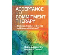 Acceptance and Commitment Therapy: Deliberate Practice to Develop and Enhance Skills in ACT