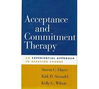Acceptance and Commitment Therapy: The Process and Practice of Mindful Change