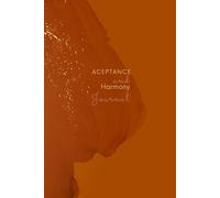 Acceptance and Harmony Journal: A Guided Journey to Self-Discovery with Daily Prompts for Self-Acceptance, Balance and Personal Well-being | Inner Child and Self-Awareness Daily Workbook