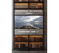 Acceptance, My Lifelong Legacy: Life Purpose Trilogy . Volume 3
