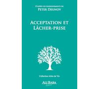 Acceptation et lâcher prise - D'après les enseignements de Peter Deunov
