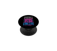 Accepting It Because What Else Can I Do La realtà sopravvive PopSockets PopGrip Adesivo