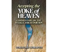Accepting the Yoke of Heaven: Commentary on the Weekly Torah Portion
