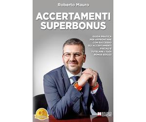 Accertamenti Superbonus: Guida Pratica Per Affrontare Con Successo Gli Accertamenti Fiscali E Tutelare I Tuoi Bonus Edilizi