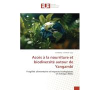Accès à la nourriture et biodiversité autour de Yangambi: Fragilité alimentaire et impacts écologiques en Tshopo (RDC)
