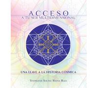 Acceso a Tu Ser Muldidimensional: Una Llave a la Historia Cósmica