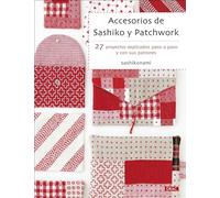 Accesorios de sashiko y patchwork: 27 proyectos explicados paso a paso y con sus patrones