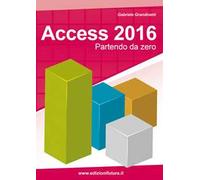 Access 2016. Partendo da zero