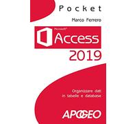 Access 2019. Organizzare dati in tabelle e database