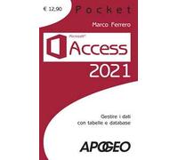 Access 2021. Gestire dati con tabelle e database