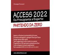Access 2022. Da principiante a esperto. Partendo da zero. Ediz. illustrata
