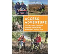 Access Adventure: The ultimate book of trails and adventures by wheelchair and on foot