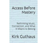 Access Before Mastery: Rethinking Music, Connection, and What It Means to Belong