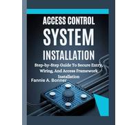 Access Control System Installation: Step-by-Step Guide To Secure Entry, Wiring, And Access Framework Installation