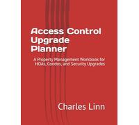 Access Control Upgrade Planner: A Property Management Workbook for HOAs, Condos, and Security Upgrades