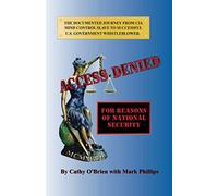 ACCESS DENIED For Reasons Of National Security: Documented Journey From CIA Mind Control Slave To U.S. Government Whistleblower