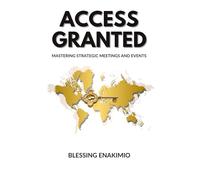 Access Granted: Mastering Strategic Meetings and Events