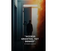 "Access Granted, Yet Denied"