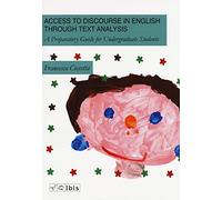 Access to discourse in english through text analysis. A preparatory guide for undergraduate students [Lingua inglese]