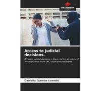 Access to judicial decisions.: Access to judicial decisions in the protection of victims of sexual violence in the DRC; issues and challenges.