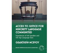 Access to Justice for Minority Language Communities: Experiences of Irish Speakers and Irish Sign Language Users