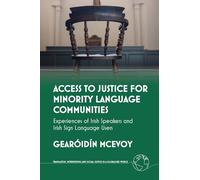 Access to Justice for Minority Language Communities: Experiences of Irish Speakers and Irish Sign Language Users (Translation, Interpreting and Social Justice in a Globalised World): 5