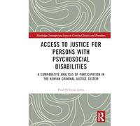 Access to Justice for Persons with Psychosocial Disabilities: A Comparative Analysis of Participation in the Kenyan Criminal Justice System