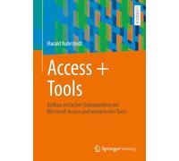 Access + Tools: Aufbau einfacher Datenbanken mit Microsoft Access und integrierten Tools