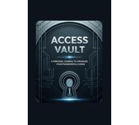 Access Vault: A Personal Journal to Organize Your Passwords & Logins