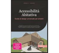 Accessibilità Abitativa: Guida al design universale per anziani