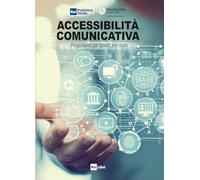 Accessibilità comunicativa. Progettare contenuti per tutti