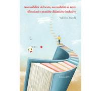 Accessibilità del testo, accessibilità ai testi: riflessioni e pratiche didattiche inclusive
