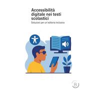 Accessibilità digitale nei testi scolastici: Soluzioni per un'editoria inclusiva