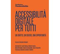 Accessibilità digitale per tutti. Un diritto, un dovere, un'opportunità