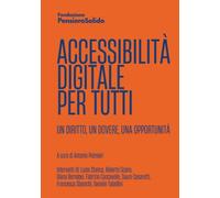 Accessibilità digitale per tutti. Un diritto, un dovere, un'opportunità: Un diritto, un dovere, un'opportunità