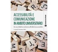 Accessibilità e comunicazione in ambito universitario. Da una didattica inclusiva all'editoria accessibile