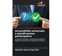 Accessibilità universale e pianificazione partecipativa: nel Comune di Valdivia: conoscenze dei cittadini e dialoghi comunitari per una governance inclusiva