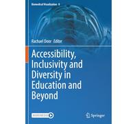Accessibility, Inclusivity and Diversity in Education and Beyond (Biomedical Visualization)