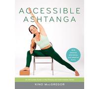 Accessible Ashtanga: An All-Levels Guide to the Primary and Intermediate Series