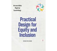 Accessible Digital Learning: Practical Design for Equity and Inclusion