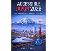 Accessible Japon 2026: Guide pratique pour les voyageurs handicapés: 1